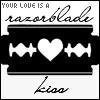 Your love is a razorblade kiss Your love is a razorblade kiss